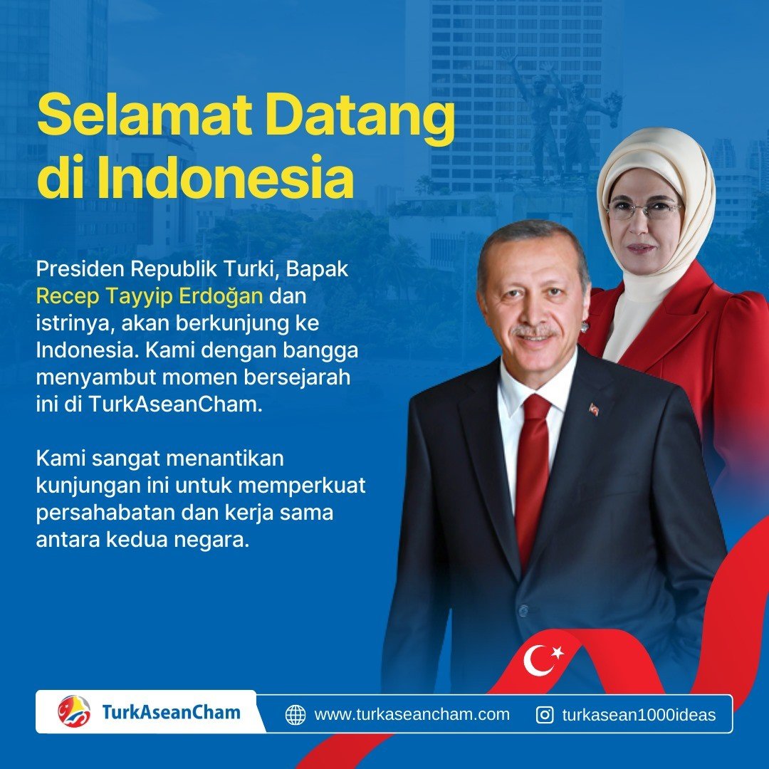 TurkAseanCham: Selamat Datang di Indonesia kepada Presiden Erdogan dan Ibu Negara